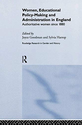 Stock image for Women, Educational Policy-Making and Administration in England: Authoritative Women Since 1800 (Routledge Research in Gender and History) for sale by GF Books, Inc.