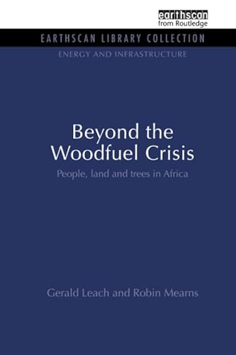 9781138987838: Beyond the Woodfuel Crisis: People, land and trees in Africa (Energy and Infrastructure Set)