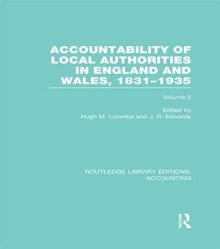 Imagen de archivo de Accountability of Local Authorities in England and Wales, 1831-1935 Volume 2 (RLE Accounting) (Routledge Library Editions: Accounting) a la venta por Chiron Media