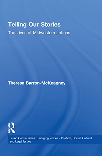 Imagen de archivo de Telling Our Stories: The Lives of Latina Women (Latino Communities: Emerging Voices - Political, Social, Cultural and Legal Issues) a la venta por Chiron Media