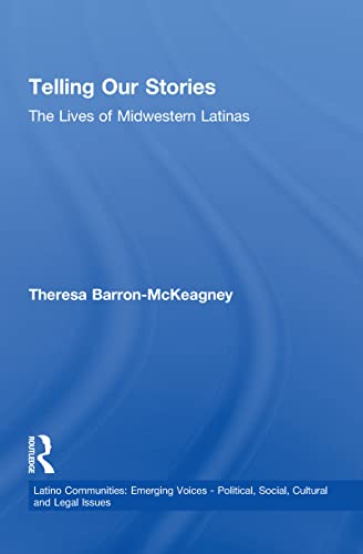 Stock image for Telling Our Stories: The Lives of Latina Women (Latino Communities: Emerging Voices - Political, Social, Cultural and Legal Issues) for sale by Chiron Media