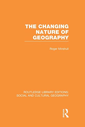 Imagen de archivo de The Changing Nature of Geography (RLE Social &amp; Cultural Geography) a la venta por Blackwell's