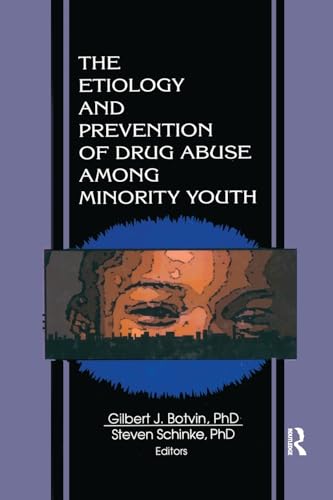 Stock image for The Etiology and Prevention of Drug Abuse Among Minority Youth for sale by Blackwell's