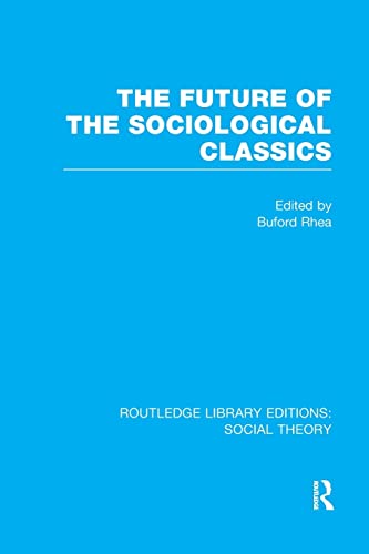 9781138989351: The Future of the Sociological Classics (Routledge Library Editions: Social Theory)