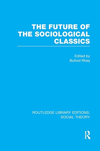 Stock image for The Future of the Sociological Classics (RLE Social Theory) for sale by Blackwell's