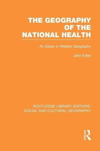 Stock image for Geography of the National Health (RLE Social & Cultural Geography): An Essay in Welfare Geography (Routledge Library Editions: Social and Cultural Geography) for sale by Chiron Media