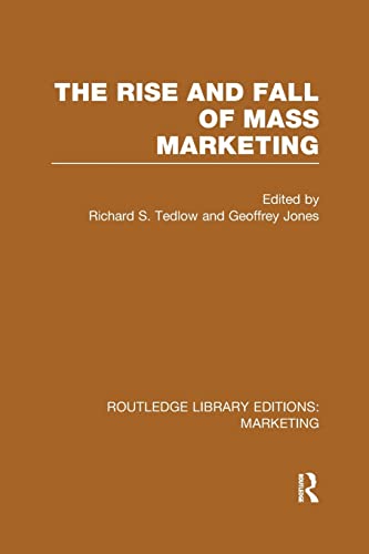 Imagen de archivo de The Rise and Fall of Mass Marketing (RLE Marketing) a la venta por Blackwell's