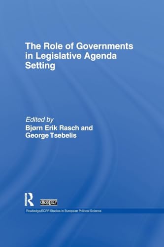 Imagen de archivo de The Role of Governments in Legislative Agenda Setting (Routledge/ECPR Studies in European Political Science) a la venta por Revaluation Books