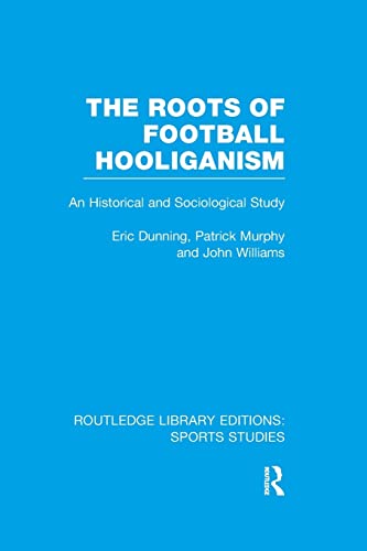 Imagen de archivo de The Roots of Football Hooliganism (RLE Sports Studies): An Historical and Sociological Study (Routledge Library Editions: Sports Studies) a la venta por WorldofBooks
