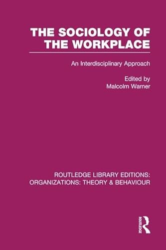 9781138990012: The Sociology of the Workplace (RLE: Organizations) (Routledge Library Editions: Organizations)