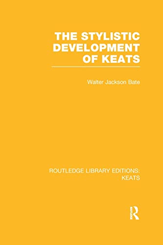 Imagen de archivo de The Stylistic Development of Keats (Routledge Library Editions: Keats) a la venta por Chiron Media