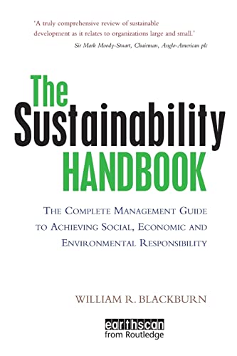 Beispielbild fr The Sustainability Handbook: The Complete Management Guide to Achieving Social, Economic and Environmental Responsibility zum Verkauf von Smith Family Bookstore Downtown