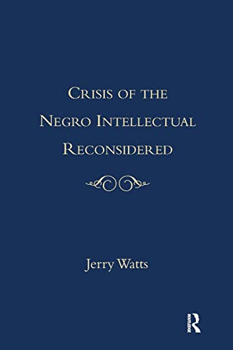 9781138990487: The Crisis of the Negro Intellectual Reconsidered: A Retrospective