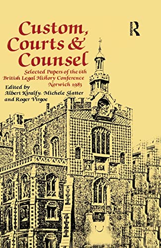 Stock image for Custom, Courts, and Counsel: Selected Papers of the 6th British Legal History Conference, Norwich 1983 for sale by Blackwell's