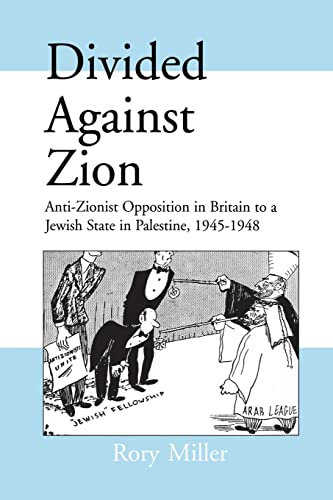 Beispielbild fr Divided Against Zion: Anti-Zionist Opposition to the Creation of a Jewish State in Palestine, 1945-1948 zum Verkauf von Blackwell's