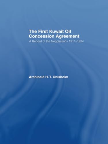 Stock image for The First Kuwait Oil Agreement: A Record of Negotiations, 1911-1934 for sale by Chiron Media