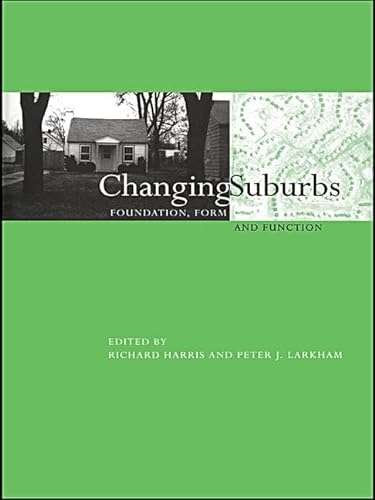 9781138991125: Changing Suburbs: Foundation, Form and Function (Planning, History and Environment Series)