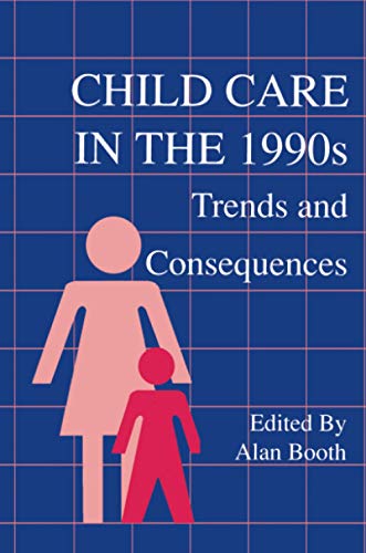 Imagen de archivo de Child Care in the 1990s: Trends and Consequences a la venta por THE SAINT BOOKSTORE
