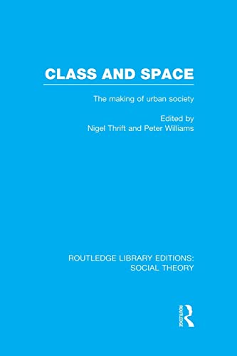 Beispielbild fr Class and Space (RLE Social Theory): The Making of Urban Society zum Verkauf von Blackwell's