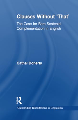 Imagen de archivo de Clauses Without 'That': The Case for Bare Sentential Complementation in English a la venta por Blackwell's