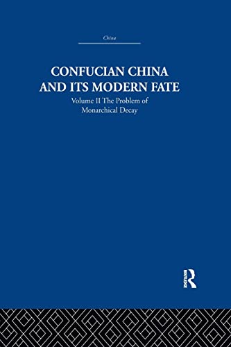 Stock image for Confucian China and its Modern Fate: Volume Two: The Problem of Monarchical Decay for sale by THE SAINT BOOKSTORE