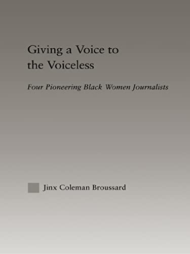 Beispielbild fr Giving a Voice to the Voiceless: Four Pioneering Black Women Journalists zum Verkauf von Blackwell's