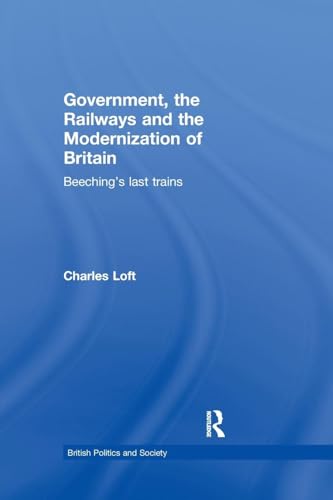 Beispielbild fr Government, the Railways and the Modernization of Britain zum Verkauf von Blackwell's