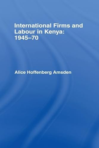 9781138992627: International Firms and Labour in Kenya 1945-1970