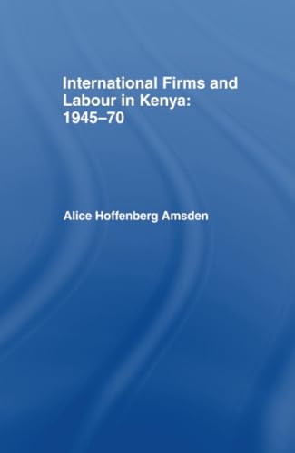 Stock image for International Firms and Labour in Kenya, 1945-70 for sale by Blackwell's