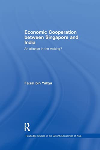 Stock image for Economic Cooperation between Singapore and India: An Alliance in the Making? (Routledge Studies in the Growth Economies of Asia) for sale by Chiron Media