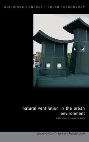 Imagen de archivo de Natural Ventilation in the Urban Environment: Assessment and Design (BEST (Buildings Energy and Solar Technology)) a la venta por dsmbooks
