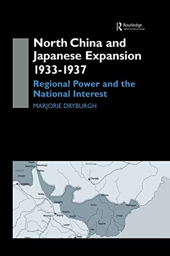 Imagen de archivo de North China and Japanese Expansion 1933-1937: Regional Power and the National Interest a la venta por Blackwell's