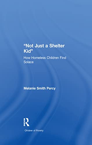 Stock image for Not Just a Shelter Kid: How Homeless Children Find Solace (Children of Poverty) for sale by Chiron Media