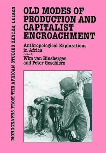 9781138994607: Old Modes Of Production and Capitalist Encroachment: Anthropological Explorations in Africa