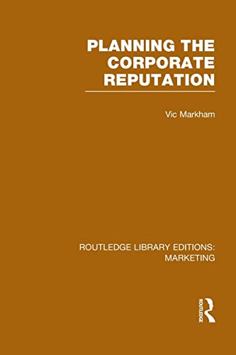 Stock image for Planning the Corporate Reputation (RLE Marketing) (Routledge Library Editions: Marketing) for sale by Chiron Media