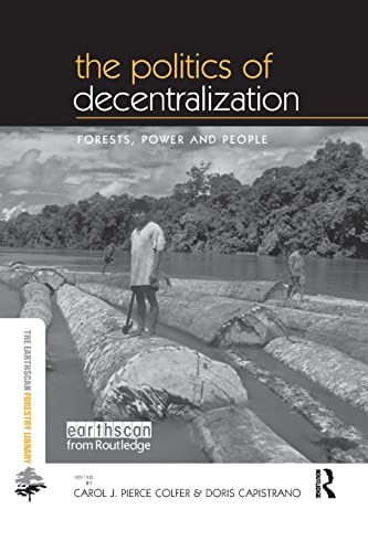 Stock image for The Politics of Decentralization: Forests, Power and People (Earthscan Forest Library) for sale by Chiron Media