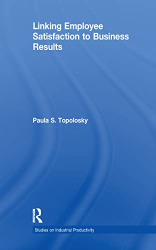 Beispielbild fr Linking Employee Satisfaction to Business Results (Studies on Industrial Productivity) (Studies on Industrial Productivity: Selected Works) zum Verkauf von Chiron Media