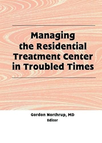 Stock image for Managing the Residential Treatment Center in Troubled Times for sale by Blackwell's