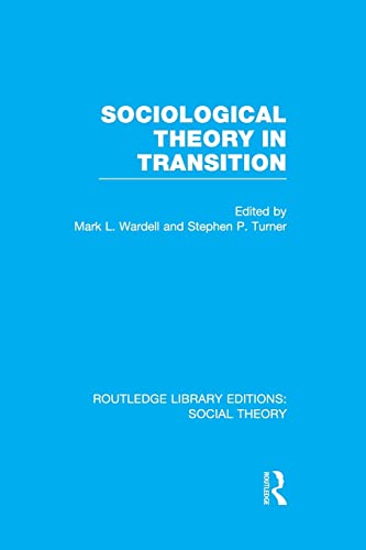 9781138996359: Sociological Theory in Transition (RLE Social Theory) (Routledge Library Editions: Social Theory)