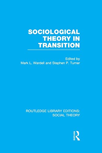 Stock image for Sociological Theory in Transition (RLE Social Theory) for sale by Blackwell's