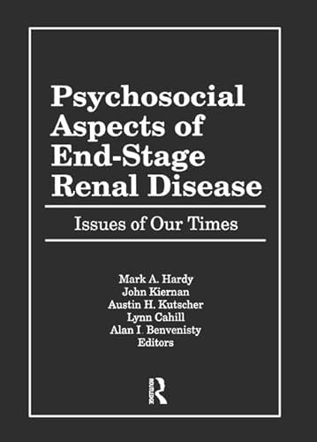 9781138996922: Psychosocial Aspects of End-Stage Renal Disease: Issues of Our Times