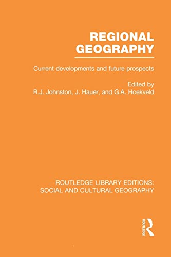 9781138997165: Regional Geography (RLE Social & Cultural Geography): Current Developments and Future Prospects (Routledge Library Editions: Social and Cultural Geography)