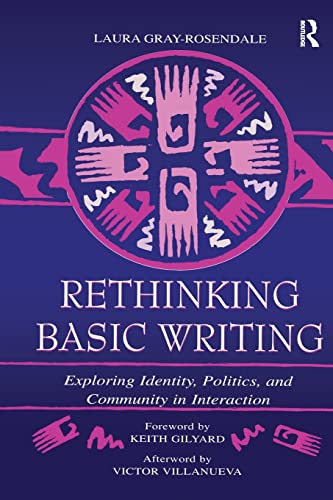 Beispielbild fr Rethinking Basic Writing: Exploring Identity, Politics, and Community in interaction zum Verkauf von Blackwell's