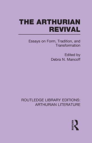 Imagen de archivo de The Arthurian Revival: Essays on Form, Tradition, and Transformation a la venta por Blackwell's