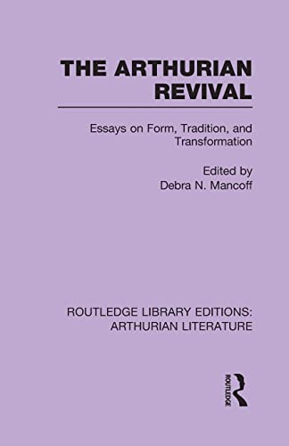 Stock image for The Arthurian Revival: Essays on Form, Tradition, and Transformation for sale by Blackwell's