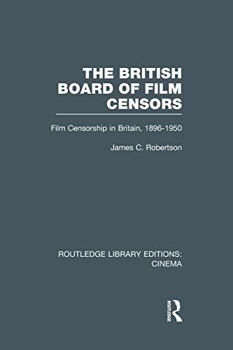 Stock image for The British Board of Film Censors: Film Censorship in Britain, 1896-1950 for sale by Blackwell's