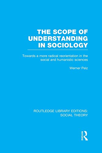 Imagen de archivo de The Scope of Understanding in Sociology (RLE Social Theory) a la venta por Blackwell's