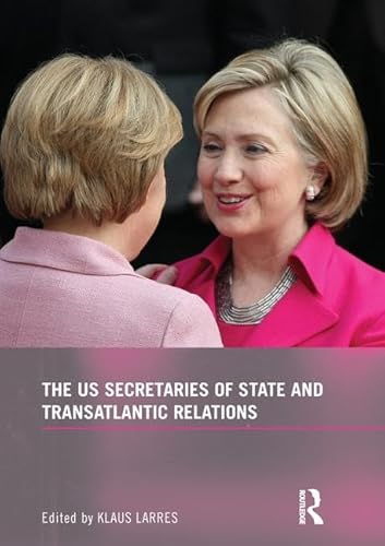 Beispielbild fr The US Secretaries of State and Transatlantic Relations zum Verkauf von Blackwell's