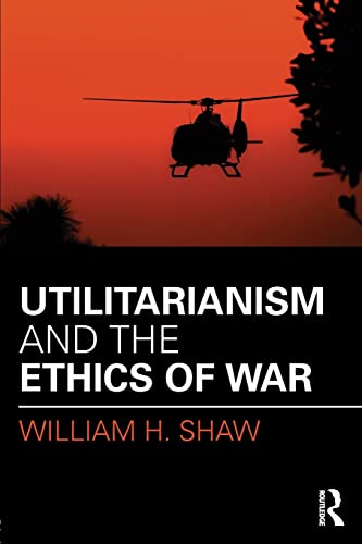 Stock image for Utilitarianism and the Ethics of War (War, Conflict and Ethics) for sale by Chiron Media