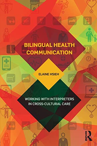 Stock image for Bilingual Health Communication: Working with Interpreters in Cross-Cultural Care for sale by Blackwell's